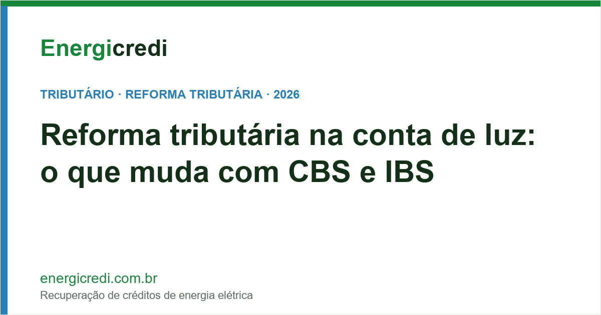 Reforma Tributária na Conta de Luz: O Que Muda com CBS e IBS